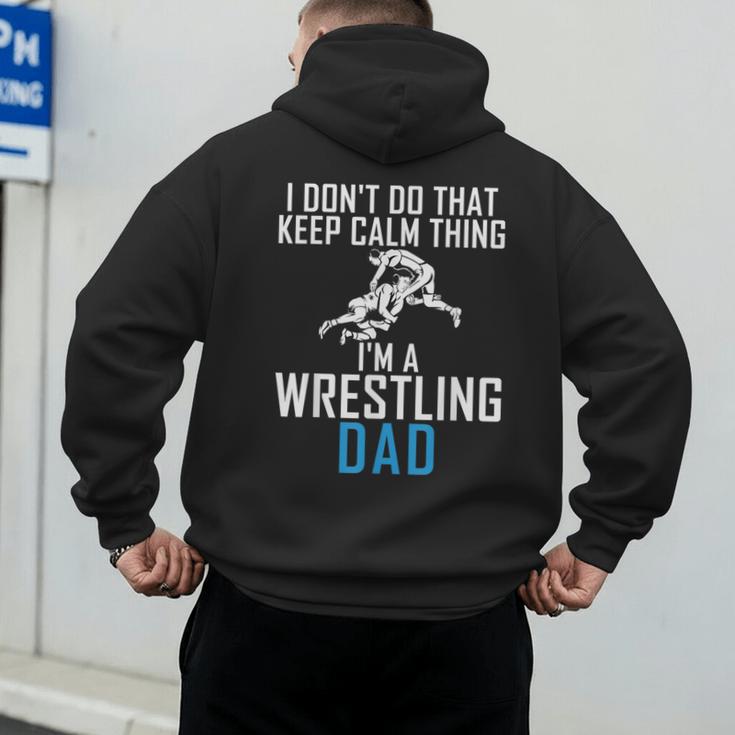 I Dont Do That Keep Calm Things Im a Wrestling Dad Men's Hoodie Back Print