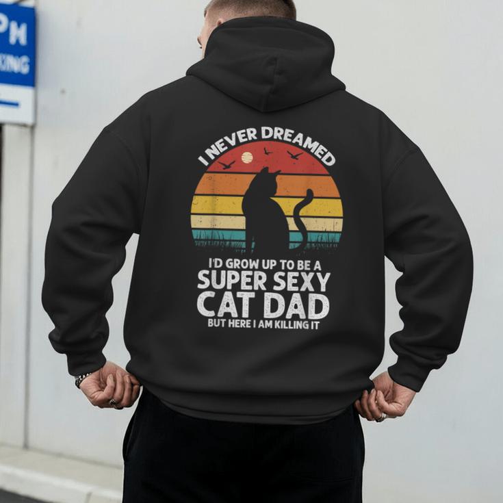 I Never Dreamed I'd Grow Up To Be a Super Sexy Cat Dad Men's Hoodie Back Print