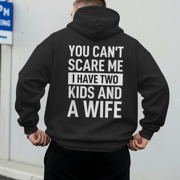 Father Dad Fun You Can´t Scare Me I Have Two Kids And A Wife Men's Hoodie Back Print