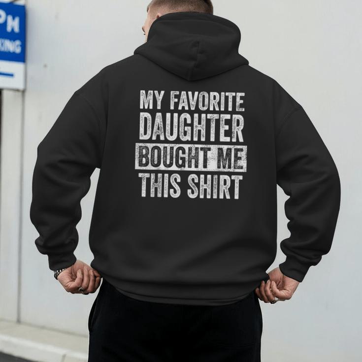My Favorite Daughter Bought Me This Shirt Dad Father Men's Hoodie Back Print