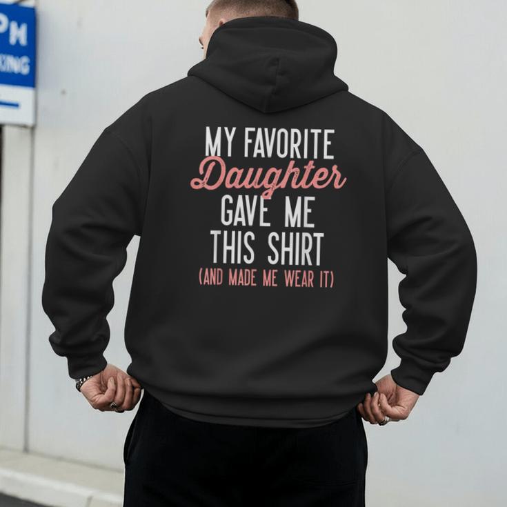 My Favorite Daughter Gave Me This Shirt Dad Mom Men's Hoodie Back Print