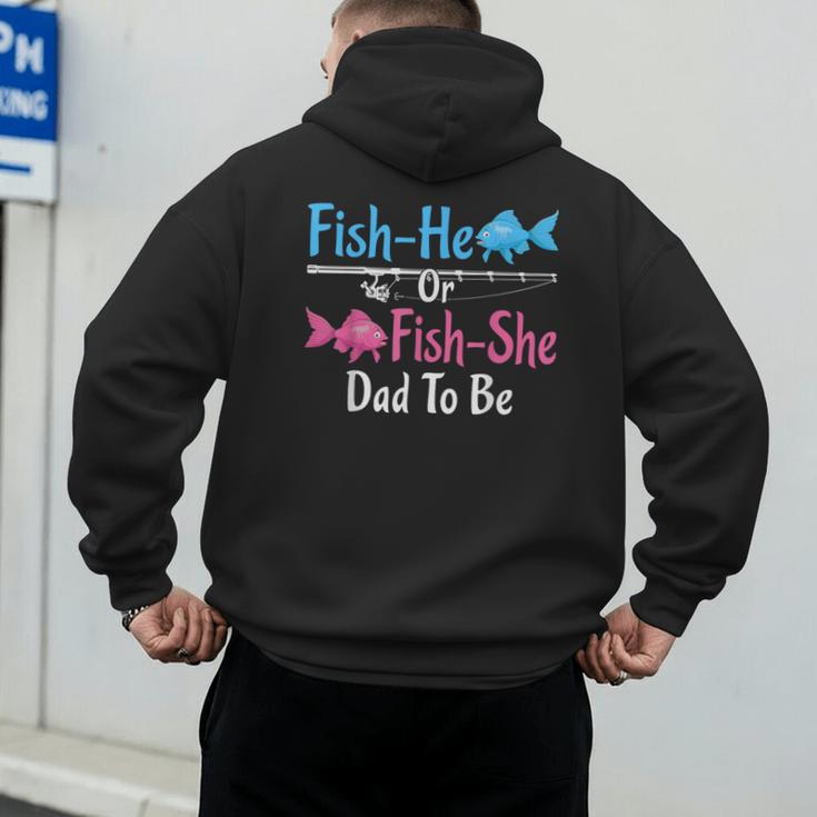 Fish-He Or Fish-She Dad To Be Gender Reveal Baby Shower Men's Hoodie Back Print