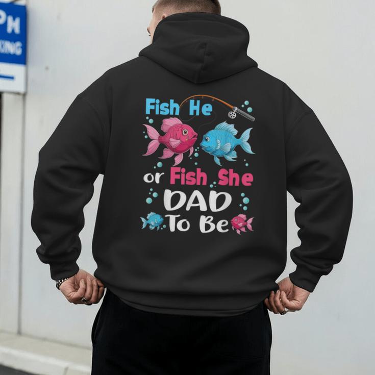 Fish He Or Fish She Gender Reveal Family Matching Dad Men's Hoodie Back Print