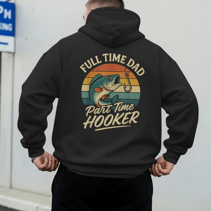Full Time Dad Part Time Hooker Fishing Humor Fathers Day Men's Hoodie Back Print
