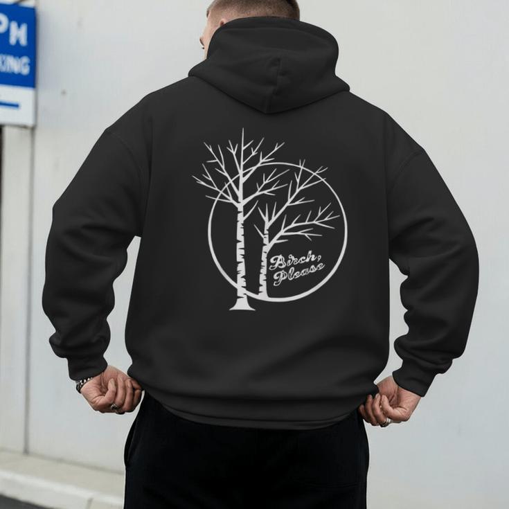 FUNNY Hilarious BIRCH PLEASE Birch Tree Joke Dad Joke Pun Men's Hoodie Back Print