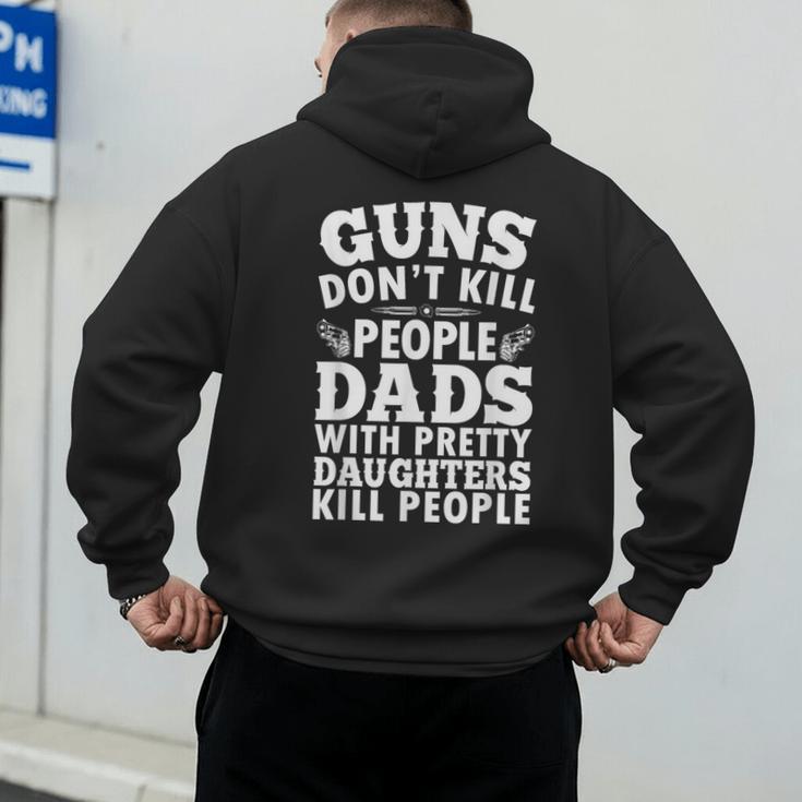 Guns Don't Kill People Dads With Pretty Daughter Do Men's Hoodie Back Print