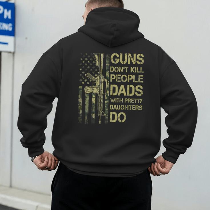 Guns Don't Kill People Dads With Pretty Daughters Humor Dad Men's Hoodie Back Print Guns Don't Kill People Dads With Pretty Daughters Humor Dad Men's Hoodie Back Print