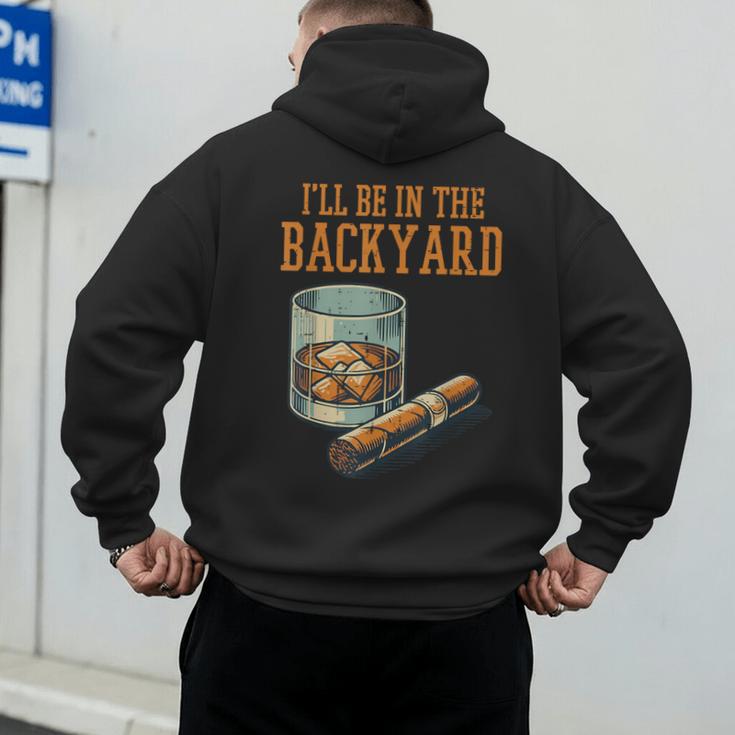 Ill Be In Backyard Saying Dad Men Grandpa Uncle Men's Hoodie Back Print