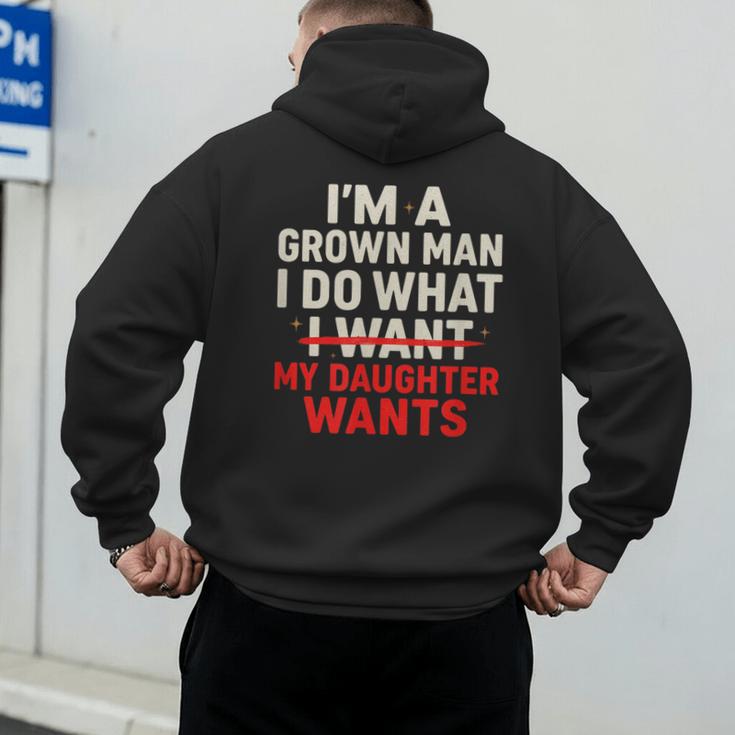 I'm a Grown Man I Do What My Daughter Wants Dad Men's Hoodie Back Print I'm a Grown Man I Do What My Daughter Wants Dad Men's Hoodie Back Print