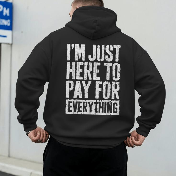 I'm Just Here To Pay For Everything Shirt Mom Dad Men's Hoodie Back Print