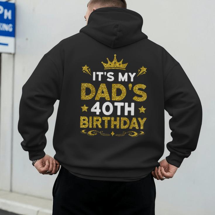 It's My Dad's 40th Birthday Happy Birthday 40 Years Old Men's Hoodie Back Print