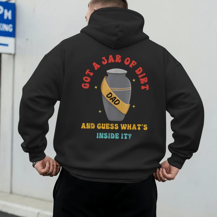 Got A Jar Of Dirt Dad And Guess What's Inside It Men's Hoodie Back Print