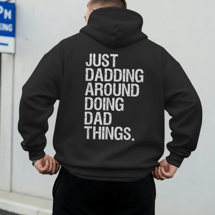 Just Dadding Around Doing Dad Things For Dads Father's Day Men's Hoodie Back Print
