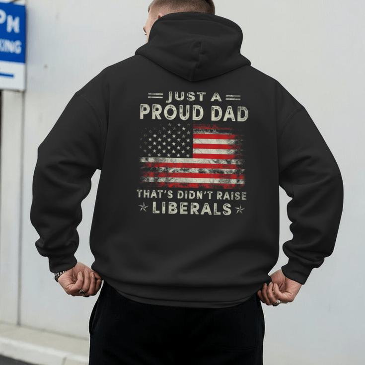 Just A Proud Dad That Didn't Raise Liberals Father's Day Dad Men's Hoodie Back Print