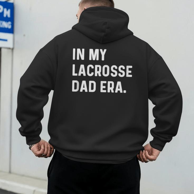 In My Lacrosse Dad Era Midfield Defense Goalie Sport Attack Men's Hoodie Back Print