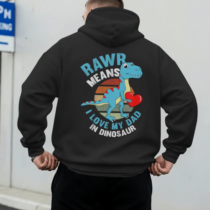 I Love My Dad Rawr Dinosaur Fathers Day Dino Toddler Boy Men's Hoodie Back Print
