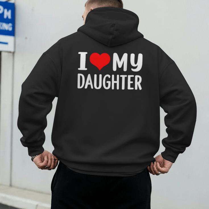 I Love My Daughter Fathers Day For Dad Men's Hoodie Back Print