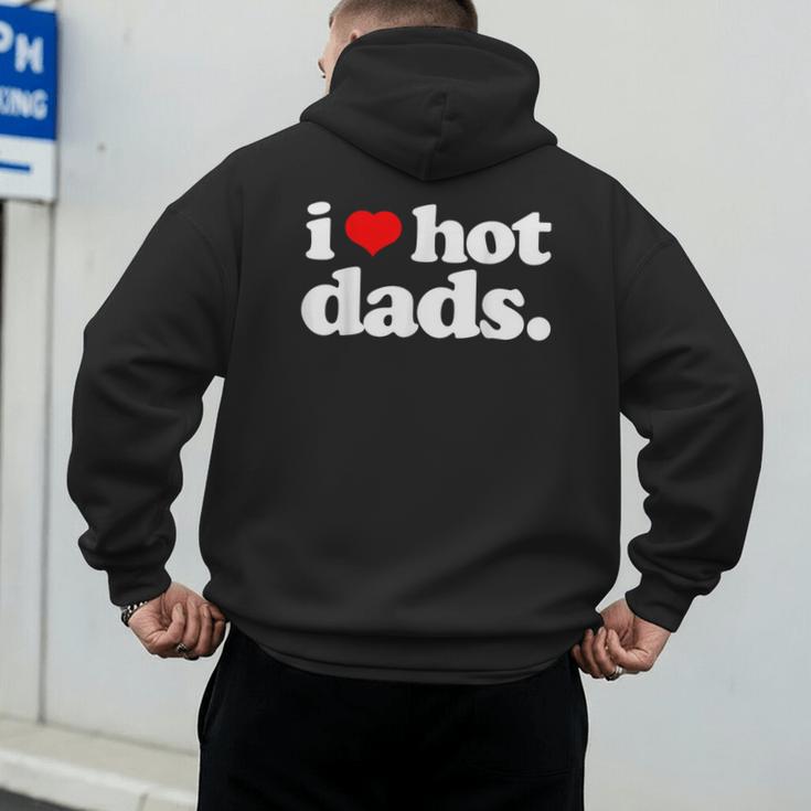I Love Hot Dads Top For Hot Dad Joke I Heart Hot Dads Men's Hoodie Back Print