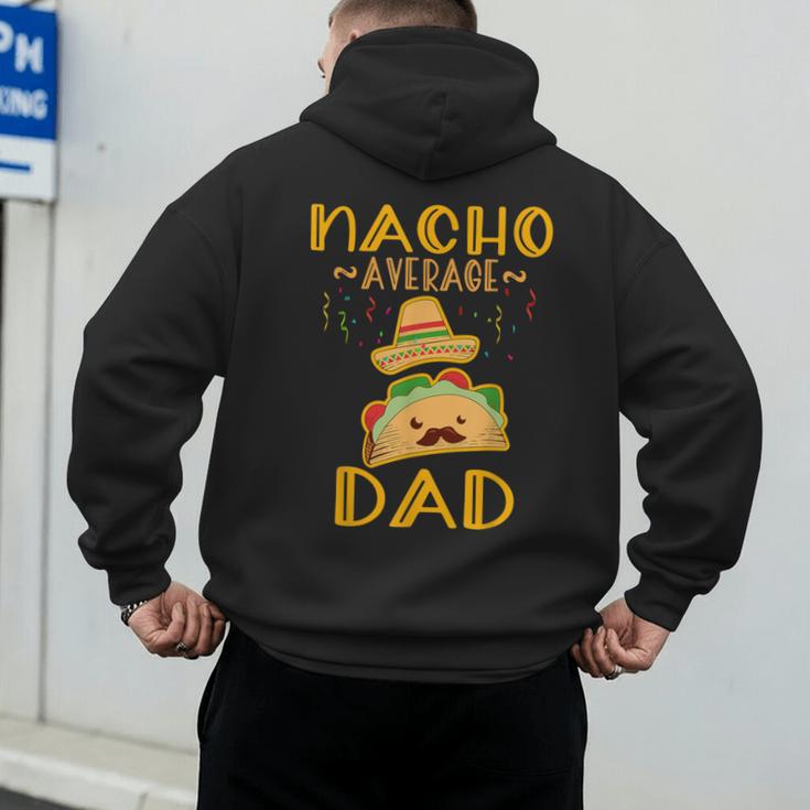Nacho Average Dad Tee Mexican Fiesta Cinco De Mayo Men's Hoodie Back Print