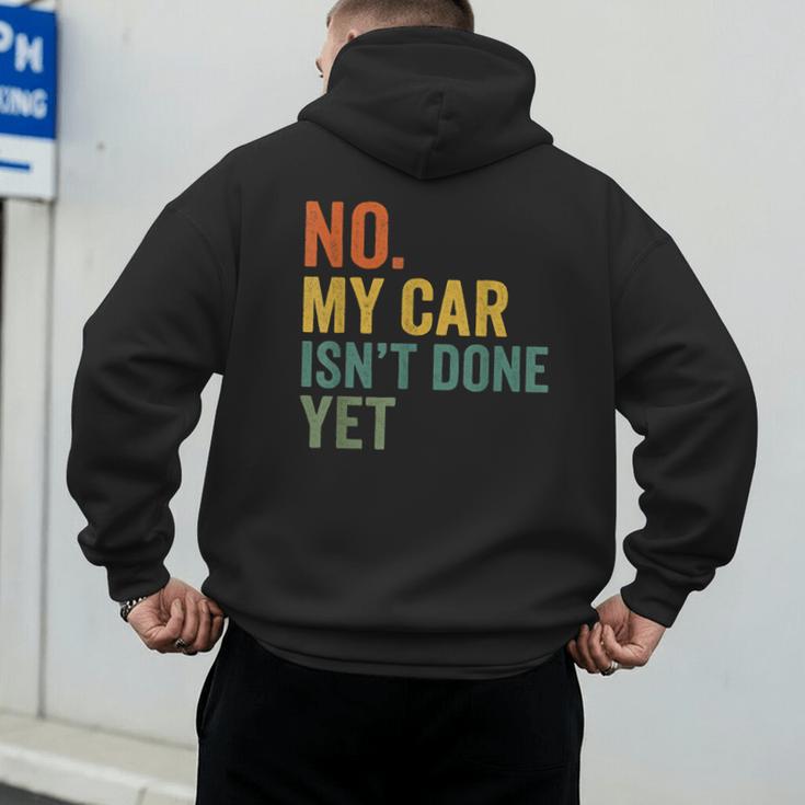 No My Car Isn't Done Yet Garage Car Mechanic Dad Men Men's Hoodie Back Print