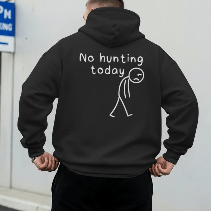 No Hunting Today Sad Stickman Men Hunters Hunting Dad Men's Hoodie Back Print