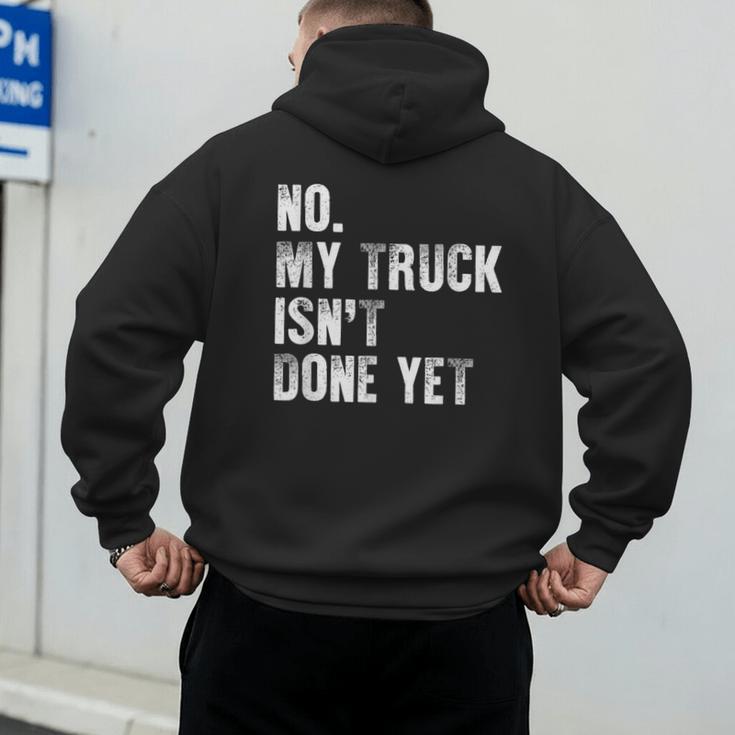 No My Truck Isn't Done Yet Truck Mechanic Dad Husband Men's Hoodie Back Print