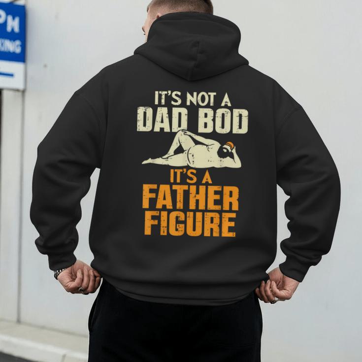 Not Dad BOD Its A Father Figure Fathers Day Daddy Papa Men's Hoodie Back Print