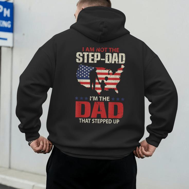 I Am Not The Step Dad I Am The Dad That Stepped Up Fathers Men's Hoodie Back Print
