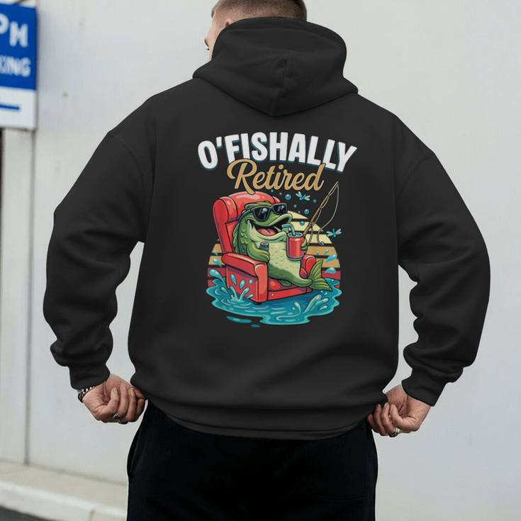 O'Fishally Retired Fishing Retirement Fisherman Dad Men's Hoodie Back Print