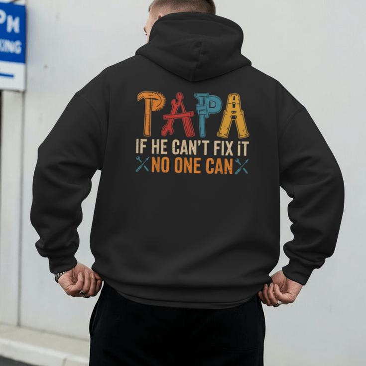 Papa If He Can't Fix It No One Can Father's Day Dad Grandpa Men's Hoodie Back Print