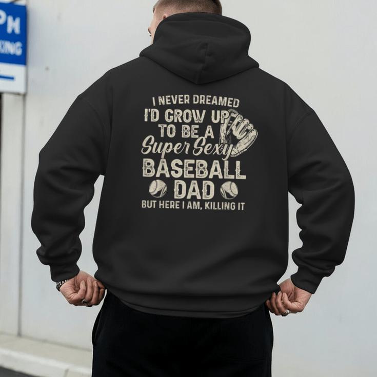 Quote Sayings I Never Dreamed Super Sexy Baseball Dad Men's Hoodie Back Print