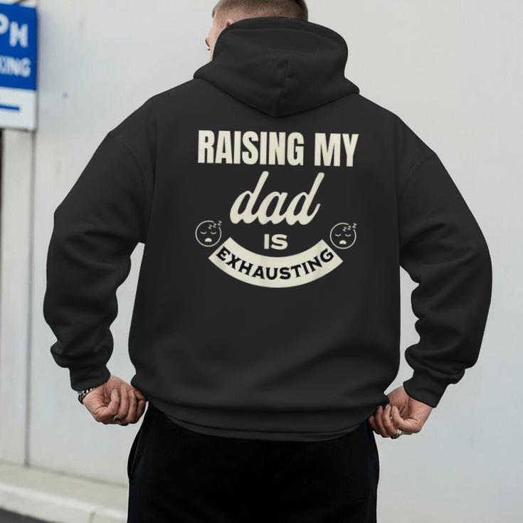 Raising My Dad Is Exhausting Top For Kids Quote Saying Men's Hoodie Back Print