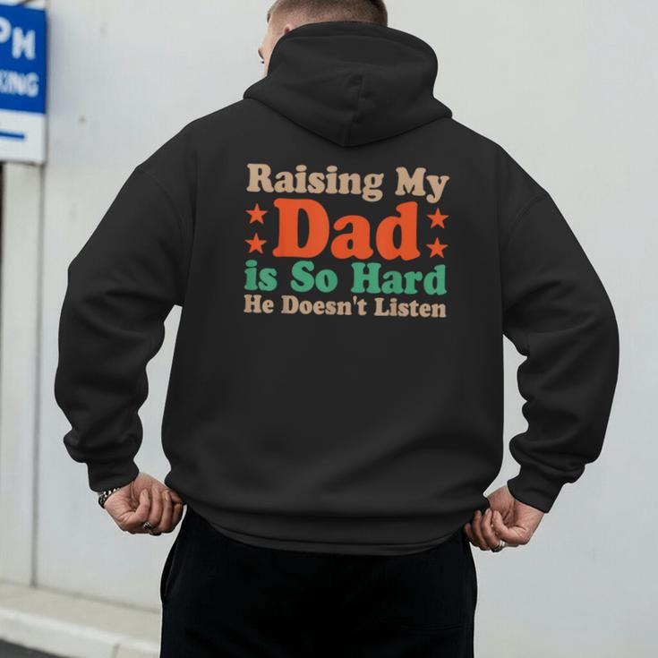 Raising My Dad Is So Hard He Doesn’t Listen Men's Hoodie Back Print