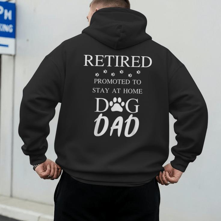 Retired Promoted To Stay At Home Dog Dad Men's Hoodie Back Print