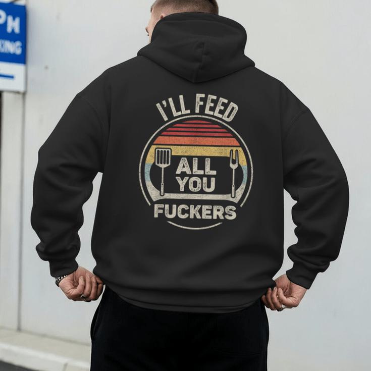 Retro BBQ Dad Joke I'Ll Feed All You Fuckers Barbecue Men's Hoodie Back Print