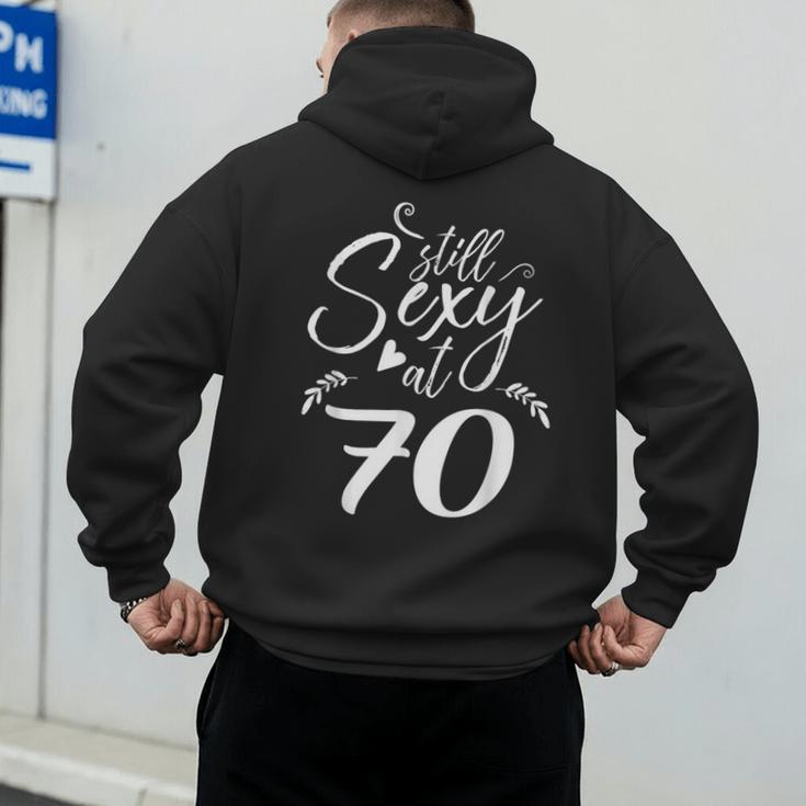 Still Sexy At 70 70th Birthday Seventieth Mom Dad Grandpa Men's Hoodie Back Print