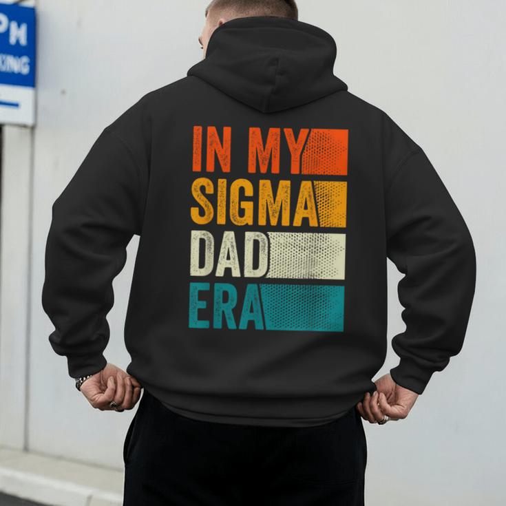 In My Sigma Dad Era Meme Alpha Male Slang Daddy Men's Hoodie Back Print