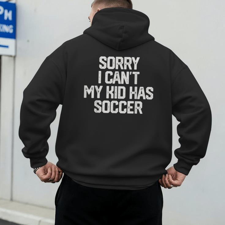 SORRY I CAN'T MY KID HAS SOCCER Mom DadShirt Men's Hoodie Back Print