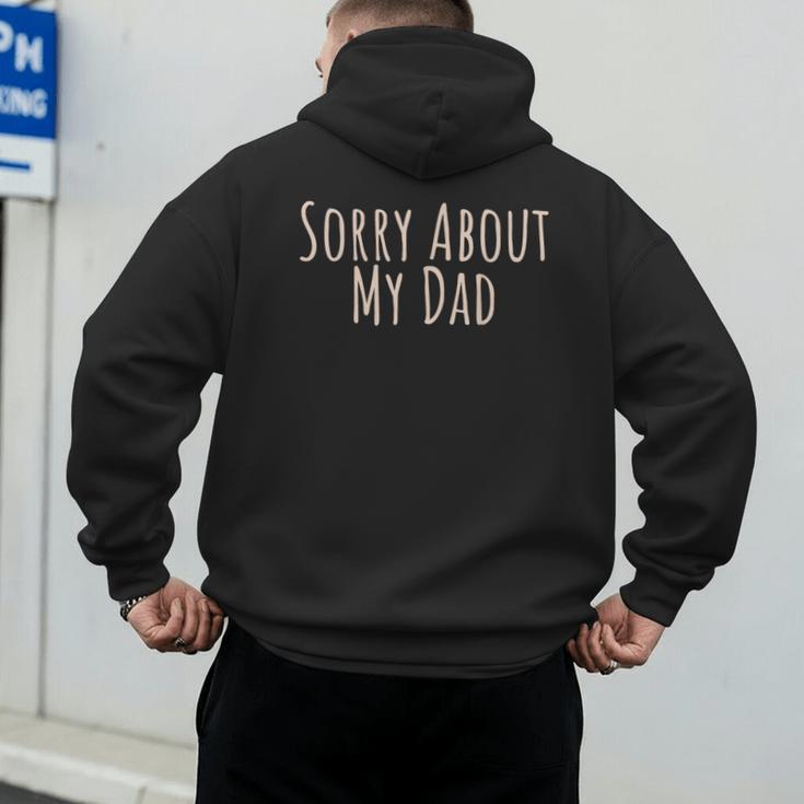 Sorry About My Dad Father Son Daughter Saying Quote Men's Hoodie Back Print