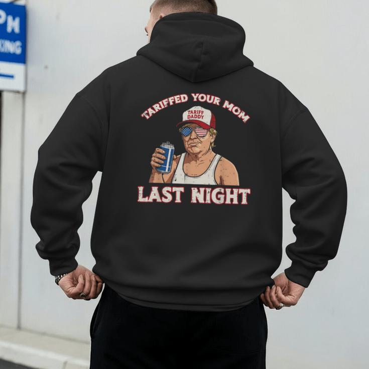 Trump Tariffed Your Mom Last Night Saying Meme Dad Men Men's Hoodie Back Print