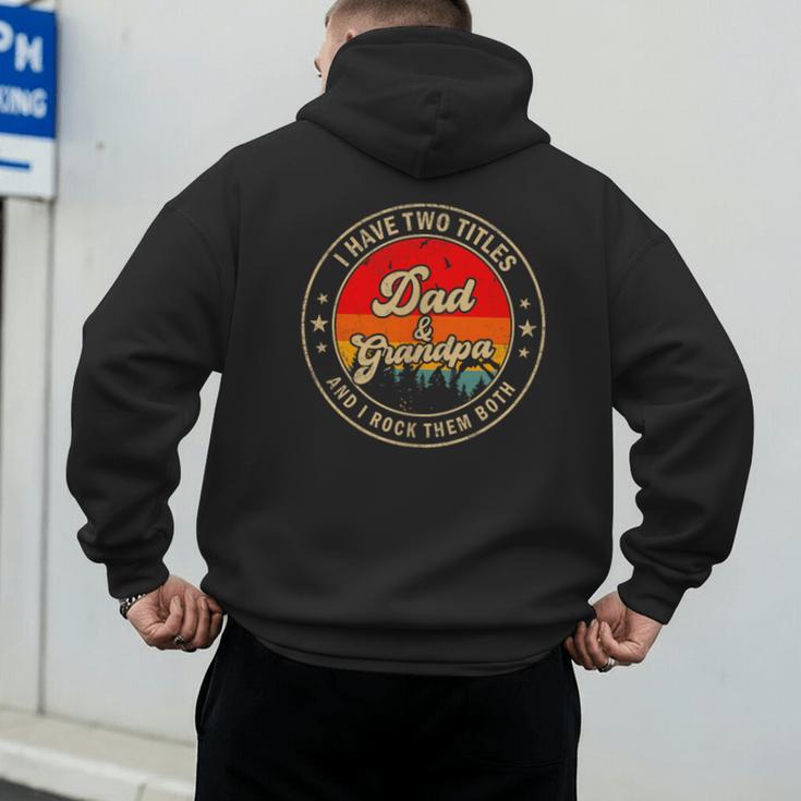 I Have Two Titles Dad & Grandpa I Rock Them Both For Grandpa Men's Hoodie Back Print I Have Two Titles Dad & Grandpa I Rock Them Both For Grandpa Men's Hoodie Back Print