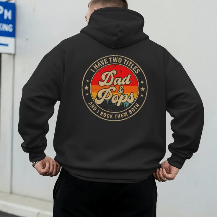 I Have Two Titles Dad & Pops I Rock Them Both For Grandpa Men's Hoodie Back Print