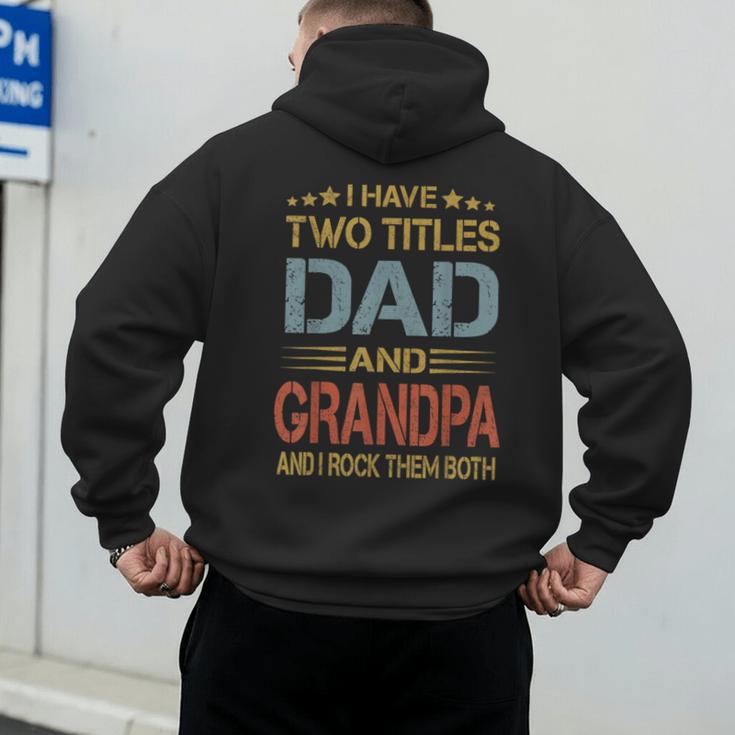 I Have Two Titles Dad And Grandpa Father's Day Grandpa Men's Hoodie Back Print