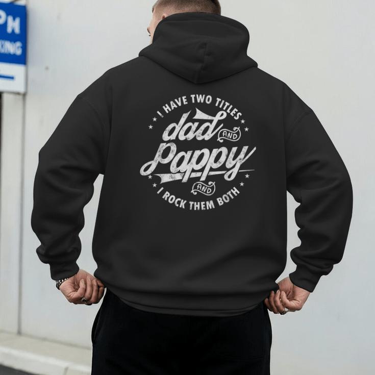 I Have Two Titles Dad And Pappy Saying For Pappy Men's Hoodie Back Print