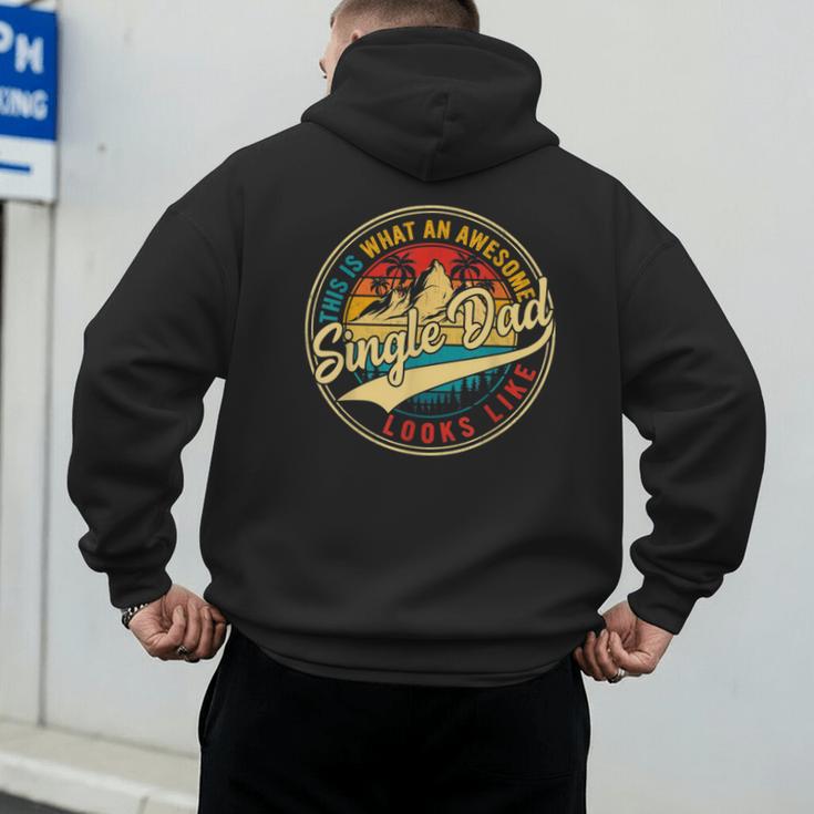 Vintage Awesome Single Dad Retro Fathers Day For Dad Grandpa Men's Hoodie Back Print