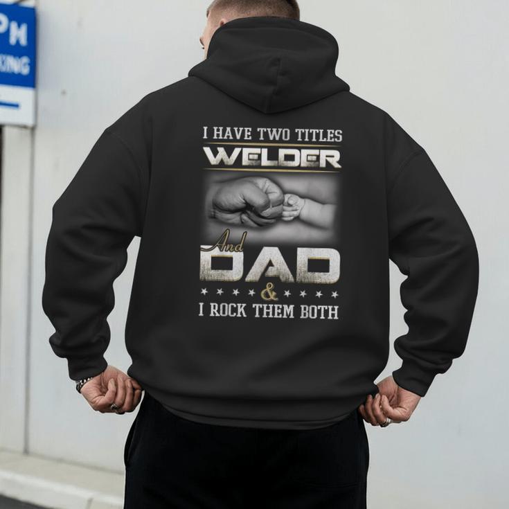 Welder Dad Quote Father Welding Humor Daddy Men's Hoodie Back Print
