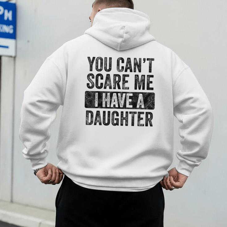 You Can't Scare Me I Have A Daughter Dad Father Joke Men's Hoodie Back Print