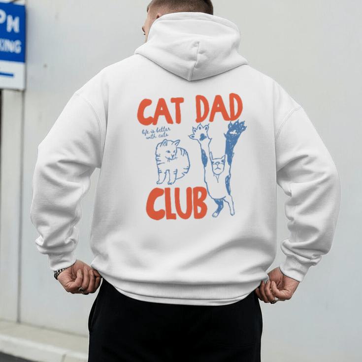 Cat Dad Club Life Is Better With Cats Father's Day Cat Dad Men's Hoodie Back Print