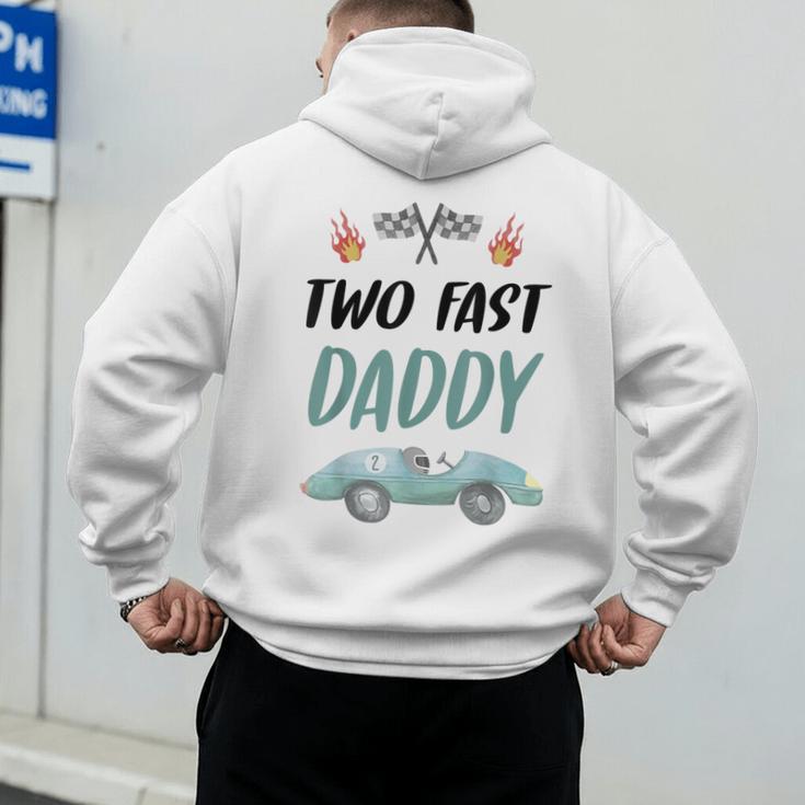 Daddy Dad 2nd Birthday Two Fast Race Car Second Bday Party Men's Hoodie Back Print