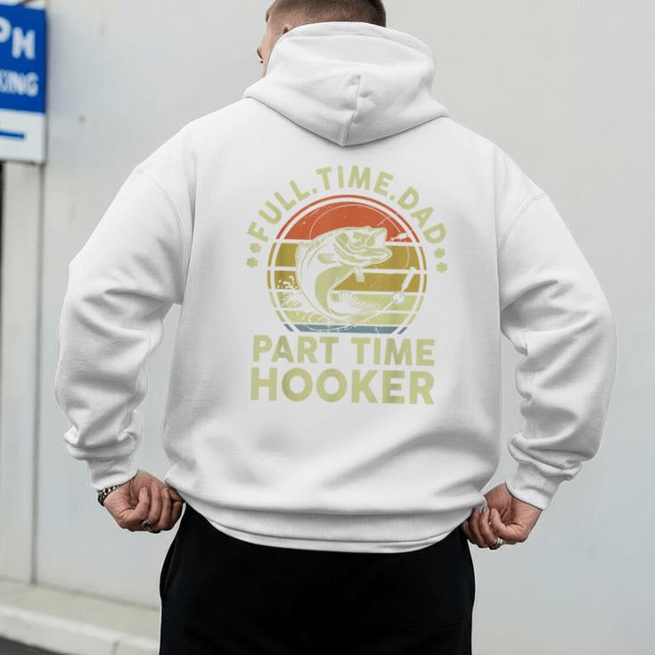 Fishing Dad Part Time Hooker Bass Fish Father Day Men's Hoodie Back Print Fishing Dad Part Time Hooker Bass Fish Father Day Men's Hoodie Back Print
